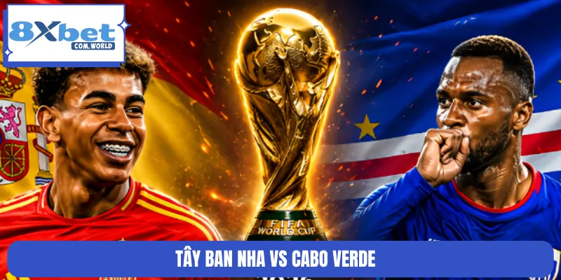 Soi Kèo Tây Ban Nha Vs Cabo Verde 23h Ngày 15/6 Trên 8XBET